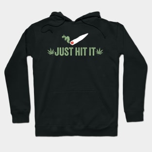 weed ~ Just Hit It Hoodie